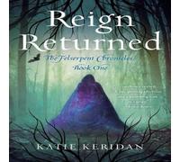 Katie Keridan Reign Returned : The Felserpent Chronicles Paperback Book Katie Keridan Multicolor