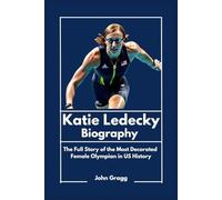Katie Ledecky Biography: The Full Story of the Most Decorated Female Olympian in US History