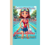 Katie Ledecky Children's Book (The Swimming Wonder): The Journey of a Girl Who Was Faster Than Fear!