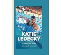 KATIE LEDECKY: The Champion Who Made Waves In Every Race (A Biography Book For Kids)