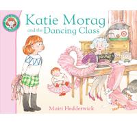 Katie Morag and the Dancing Class: (Katie Morag)