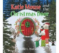Katie Mouse and the Christmas Door: A Santa Mouse Tale