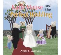 Katie Mouse and the Perfect Wedding: A Flower Girl Story