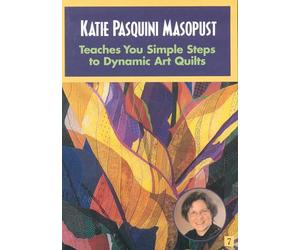 Katie Pasquini Masopust Teaches You Simple Steps to Dynamic Art Quilts [DVD] [NTSC]