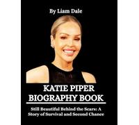 Katie Piper Biography Book: Still Beautiful Behind the Scars: A Story of Survival and Second Chance