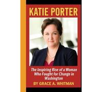 KATIE PORTER: The Inspiring Rise of a Woman Who Fought for Change in Washington