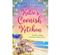 KATIE'S CORNISH KITCHEN: A gorgeously heartwarming and uplifting romance set in Cornwall