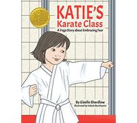 Katie's Karate Class: A Yoga Story about Embracing Fear