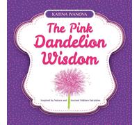 Katina Ivanova The Pink Dandelion Wisdom Hardcover Book Katina Ivanova Multicolor