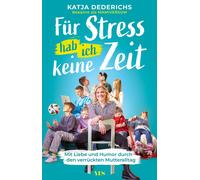 Katja Dederichs Für Stress hab ich keine Zeit: Mit Liebe und Humor d (Paperback)