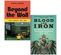 Katja Hoyer Collection 2 Books Set (Beyond the Wall & Blood and Iron)