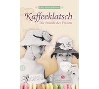 Katja Mutschelk Kaffeeklatsch: Die Stunde der Frauen (Elisabeth Sand (Paperback)