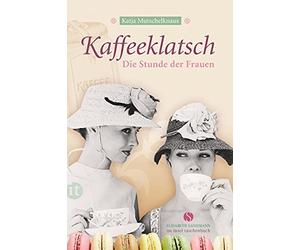 Katja Mutschelk Kaffeeklatsch: Die Stunde der Frauen (Elisabeth Sand (Paperback)