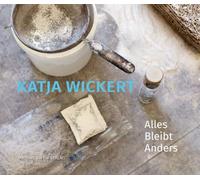 Katja Wickert: Alles Bleibt Anders