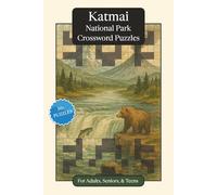 Katmai National Park Crossword Puzzles: Crossword Puzzles with Easy to Read Print about Katmai National Park, Nature, Wildlife and More | 6x9 inches, ... Relaxation (National Parks Crossword Puzzles)