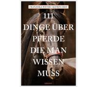 Katrin Obst Franzisk 111 Dinge über Pferde, die man wissen muss (111 (Paperback)