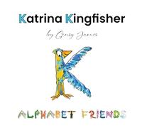 Katrina Kingfisher: A Book Lover's Tale: 11 (Alphabet Friends)