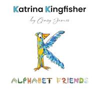 Katrina Kingfisher: A Book Lover's Tale: 11 (Alphabet Friends)