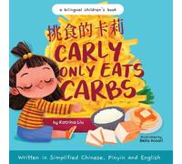 Katrina Liu Carly Only Eats Carbs (a Tale of a Picky Eater) Written in Katrina Liu Multicolor