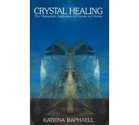 Crystal Healing: Applying the Therapeutic Properties of Crystals and Stones, Vol. 2 : The Therapeutic Application of Crystals and Stones
