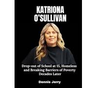 Katriona O’Sullivan: Drop-out of School at 15, Homeless and Breaking Barriers of Poverty Decades Later