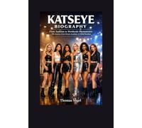 KATSEYE BIOGRAPHY: From Audition to Worldwide Phenomenon: The Journey from Dream Academy to Global Stardom