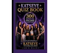 KATSEYE QUIZ BOOK: 300 super fan challenge questions to test your knowledge of everything you know about katseye the global girl group