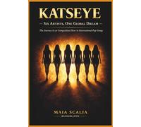 KATSEYE: Six Artists, One Global Dream:The Journey From Competition Show To International Pop Group