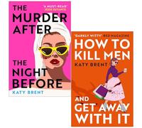 Katy Brent Collection 2 Books Set (The Murder After the Night Before & How to Kill Men and Get Away With It)