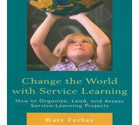 Katy Farber Change the World with Service Learning : How to Create, Lead, and Katy Farber Multicolor