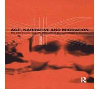 Katy Gardner Age, Narrative & Migration: The Life Course & Life Histories Katy Gardner Multicolor