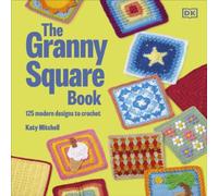 Katy Mitchell The Granny Square Book : 125 Modern Designs to Crochet Hardcover Katy Mitchell Multicolor