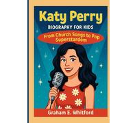 Katy Perry Biography for Kids: From Church Songs to Pop Superstardom