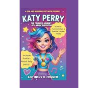KATY PERRY:THE COLORFUL JOURNEY OF A MUSIC SUPERSTAR: A Fun and Inspiring Gift Book for Kids Exploring Her Life, Music, and Big Dreams