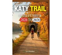 KATY TRAIL REISEFÜHRER 2026 TO 2028