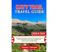 Katy Trail Travel Guide 2025 & 2026: Essential Information to Discover the longest rail trail in the United States Like a Local, Complete with Insider ... a Detailed Map (See It Local, Map It Right)