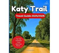 Katy Trail Travel Guide 2025/2026: From Clinton To Machens: Cycling, Hiking, Food, and History Along America's Longest Rail Trail…With Maps And Photos (Plan & Go Travel Guidebooks)
