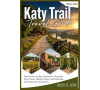 Katy Trail Travel Guide 2026-2027: Plan Scenic Cycling Adventures, Charming River Towns, Historic Stops, Local Wineries, and Stress-Free Itineraries