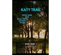 KATY TRAIL TRAVEL GUIDE 2026: Missouri Biking & Outdoor Escapes (Essential Explorer Series)