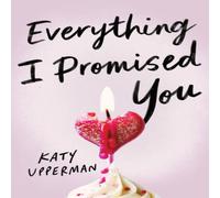 Katy Upperman Everything I Promised You : An Emotional Young Adult Romance for Katy Upperman Multicolor