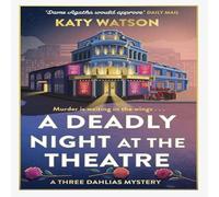 Katy Watson A Deadly Night at the Theatre : An utterly gripping English cosy Katy Watson Multicolor
