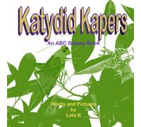 Katydid Kapers: An ABC Botany Book (ABC Botany Books)