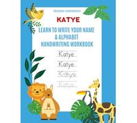 Katye: Learn to Write Your Name & Alphabet Handwriting Workbook: Pre-School - Kindergarten