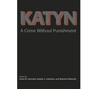 Katyn: A Crime Without Punishment (Annals of Communism)
