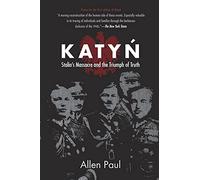Katyn: Stalin’s Massacre and the Triumph of Truth