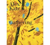 Katz, Alex - Alex Katz: Gathering