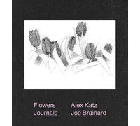 Katz, Alex - Alex Katz & Joe Brainard: Flowers Journals
