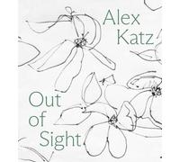 Katz, Alex - Alex Katz: Out of Sight: A Drawing Survey