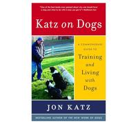 Katz on Dogs: A Commonsense Guide to Training and Living with Dogs