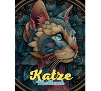 Katze Malbuch : Mandala Entspannende Tiermotive für Kreativität, Achtsamkeit und innere Ruhe: Entdecke über 60 einzigartige Katzen-Mandalas zur ... der Achtsamkeit und Verbindung zur Natur